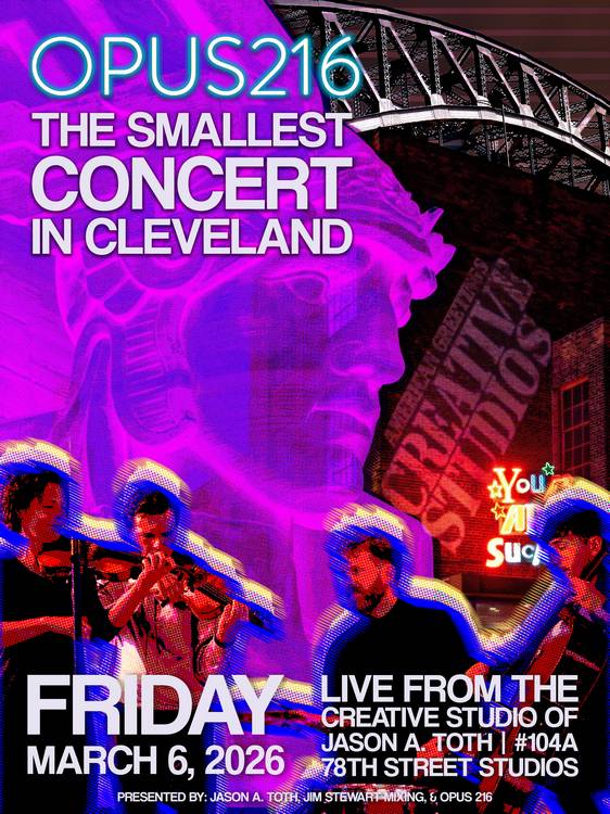 "The Smallest Concert in Cleveland" at Jason Toth's space in 78th Street Studios will feature Opus 216 musicians on March 6/